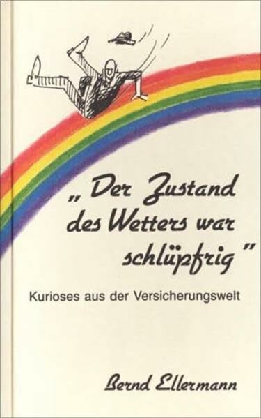 Der Zustand des Wetters war schlüpfrig: Kurioses aus der Versicherungswelt