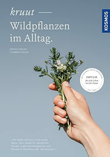 Kruut - Wildpflanzen im Alltag: Impulse für dein Leben mit der Natur, 32 einfache Rezepte, 54 Alltagsimpulse, Entdecke den Rhythmus der Natur mit 8 Jahreskreisfesten & den phänologischen Jahreszeiten