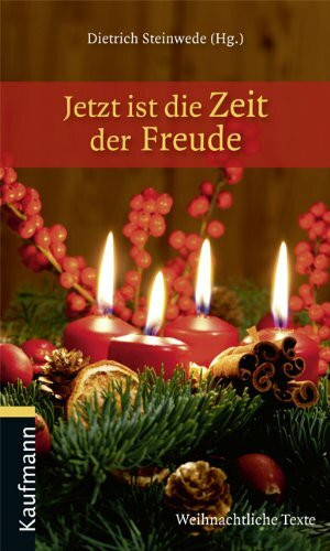 Jetzt ist die Zeit der Freude: Weihnachtliche Texte