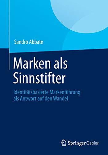 Marken als Sinnstifter: Identitätsbasierte Markenführung als Antwort auf den Wandel