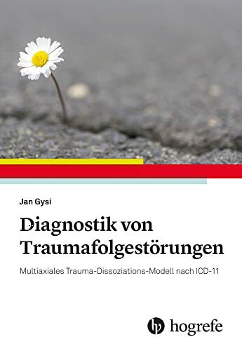 Diagnostik von Traumafolgestörungen: Multiaxiales Trauma-Dissoziations-Modell nach ICD-11