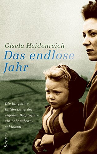Das endlose Jahr. Die langsame Entdeckung der eigenen Biografie. Ein Lebensbornschicksal