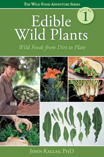 Edible Wild Plants: Wild Foods from Dirt to Plate (The Wild Food Adventure)