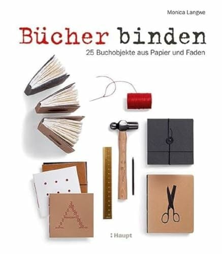 Bücher binden: 25 Buchobjekte aus Papier und Faden Bücher binden: 25 Buchobjekte aus Papier und Faden