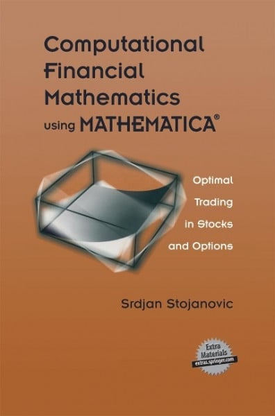 Computational Financial Mathematics Using Mathematica(r): Optimal Trading in Stocks and Options
