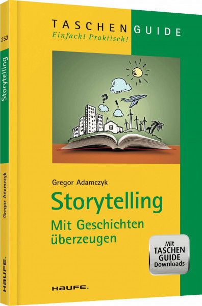 Storytelling: Mit Geschichten überzeugen (Haufe TaschenGuide)