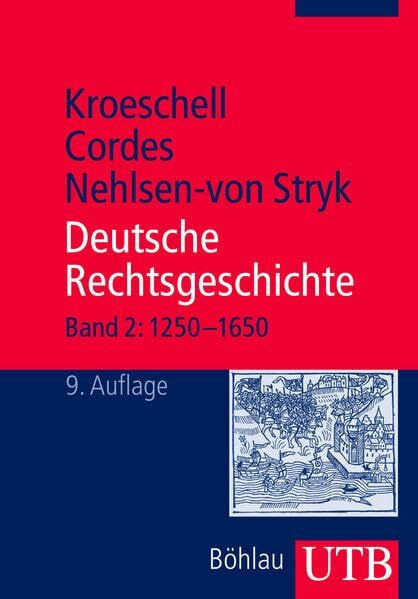 Deutsche Rechtsgeschichte: Deutsche Rechtsgeschichte 2 (1250 - 1650): Bd 2 (Uni-Taschenbücher M): Band. 2: 1250-1650