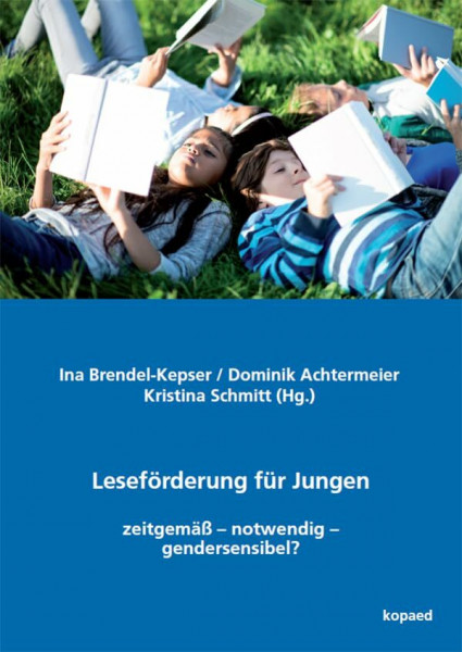 Leseförderung für Jungen: zeitgemäß – notwendig – gendersensibel?
