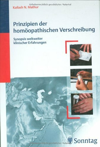 Prinzipien der homöopathischen Verschreibung: Synopsis weltweiter klinischer Erfahrungen