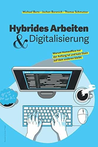 Hybrides Arbeiten & Digitalisierung: Warum Homeoffice erst der Anfang war und kein Stein auf dem anderen bleibt.