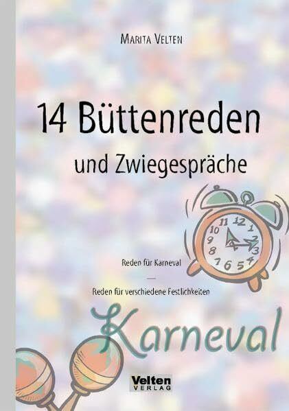 14 Büttenreden und Zwiegespräche: Reden für Karneval - Reden für verschiedene Festlichkeiten