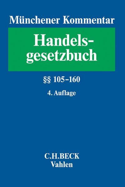 Münchener Kommentar zum Handelsgesetzbuch Bd. 2: Zweites Buch. Handelsgesellschaften und stille Gesellschaft. Erster Abschnitt. Offene Handelsgesellschaft §§ 105-160
