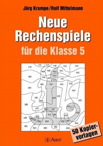 Neue Rechenspiele für die Klasse 5: 50 Kopiervorlagen (Rechenspiele Sekundarstufe)