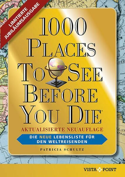 1000 Places To See Before You Die - Limitierte Jubiläumsausgabe: Die neue Lebensliste für den Weltreisenden. Die schönsten Reiseziele und Urlaubsideen der Welt.