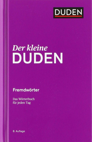 Der kleine Duden - Fremdwörter: Das Wörterbuch für jeden Tag
