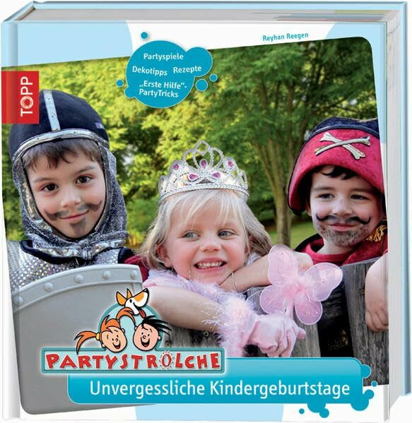 Partystrolche - unvergessliche Kindergeburtstage: Partyspiele, Dekotipps, Rezepte und "Erste-Hilfe"-Partytricks