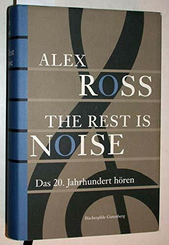 The rest is noise : das 20. Jahrhundert hören.