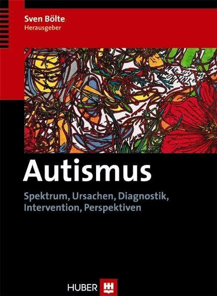 Autismus: Spektrum, Ursachen, Diagnostik, Intervention, Perspektiven