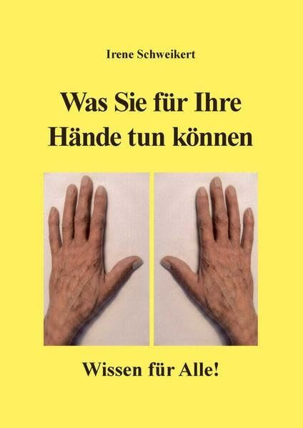 Was Sie für Ihre Hände tun können: Wissen für Alle!