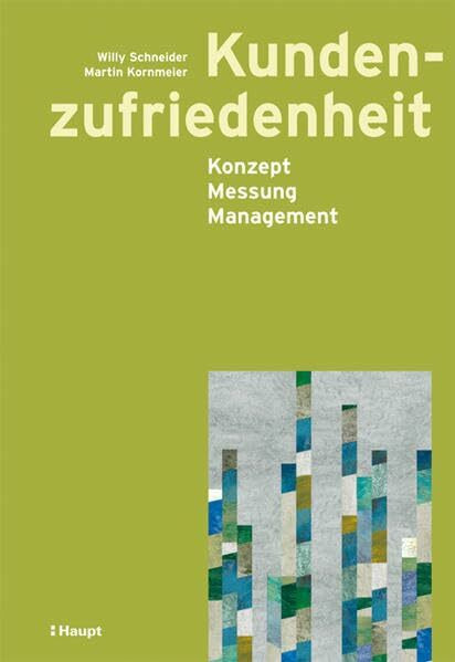 Kundenzufriedenheit: Konzept, Messung, Management