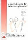 Aktuelle Aspekte der Lebertransplantation