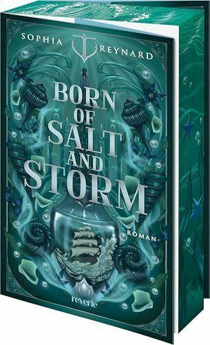 Born of Salt and Storm: Seakissed 1 | Mitreißendes deutsches Romantasy-Debüt | Für Fans von Forbidden Love und Slow Burn Romance