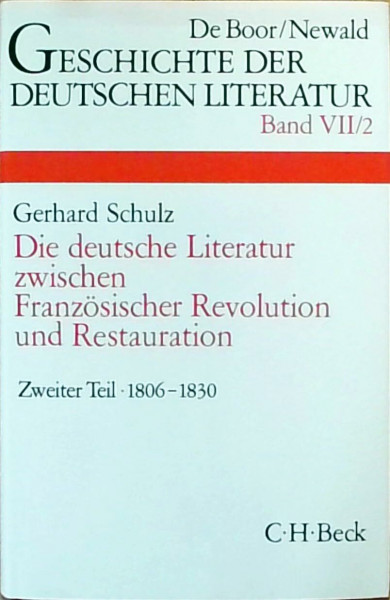 Geschichte der deutschen Literatur von den Anfängen bis zur Gegenwart, Bd.7/2, Die deutsche Literatur zwischen Französischer Revolution und ... napoleonischen Kriege und der Restauration
