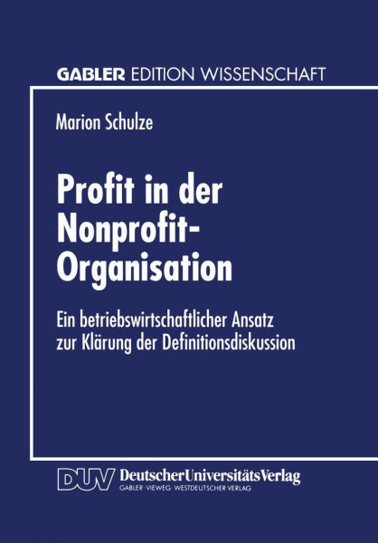 Profit in der Nonprofit-Organisation: Ein betriebswirtschaftlicher Ansatz zur Klärung der Definitionsdiskussion