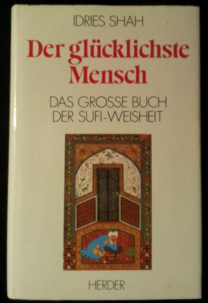 Der glücklichste Mensch. Das große Buch der Sufi-Weisheit