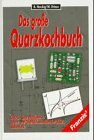 Das grosse Quarzkochbuch: Quarze, Quarzoszillatoren, Quarz- und Oberflächenwellenfilter (SAW), Messtechnik