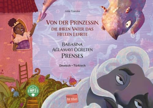 Von der Prinzessin, die ihren Vater das Heulen lehrte: Kinderbuch Deutsch-Türkisch mit MP3-Hörbuch zum Herunterladen