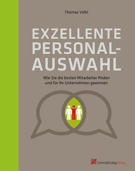 Exzellente Personalauswahl - Wie Sie die besten Mitarbeiter finden und für Ihr Unternehmen gewinnen