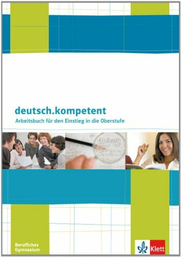 deutsch.kompetent. Arbeitsbuch für die 11. Klasse: Berufliches Gymnasium