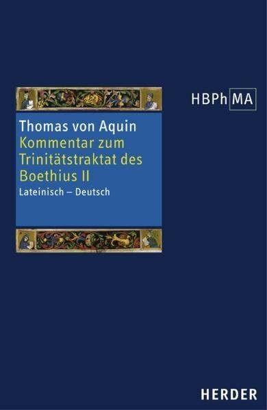 Kommentar zum Trinitätstraktat des Boethius 2: Expositio super librum Boethii De trinitate II. Kommentar zum Trinitätstraktat des Boethius II: ... der Philosophie des Mittelalters 1. Serie)