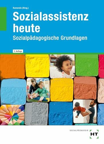 Sozialassistenz heute: Sozialpädagogische Grundlagen