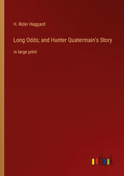 Long Odds; and Hunter Quatermain's Story