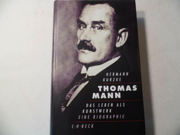 Thomas Mann: Das Leben als Kunstwerk. Eine Biographie