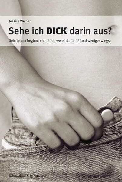 Sehe ich dick darin aus?: Dein Leben beginnt nicht erst, wenn du fünf Pfund weniger wiegst