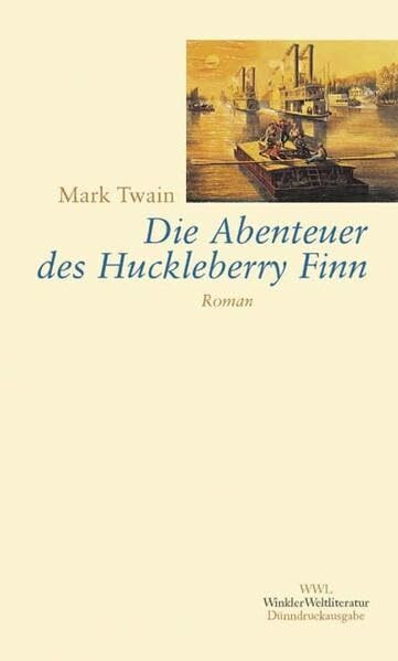 Die Abenteuer des Huckleberry Finn: Vollständige Ausgabe (Artemis & Winkler - Winkler Weltliteratur)