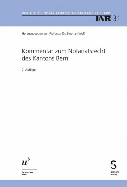Kommentar zum Notariatsrecht des Kantons Bern (Institut für Notariatsrecht und Notarielle Praxis, INR)