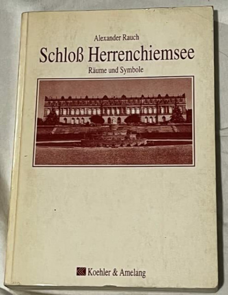 Schloß Herrenchiemsee. Räume und Symbole