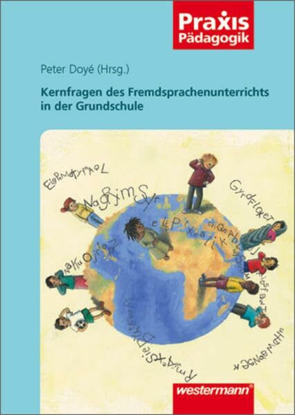 Praxis Pädagogik / Fremdsprachen: Praxis Pädagogik: Kernfragen des Fremdsprachenunterrichts in der Grundschule