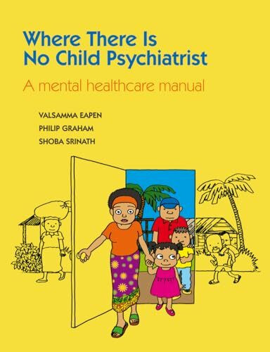Where There Is No Child Psychiatrist: A Mental Healthcare Manual
