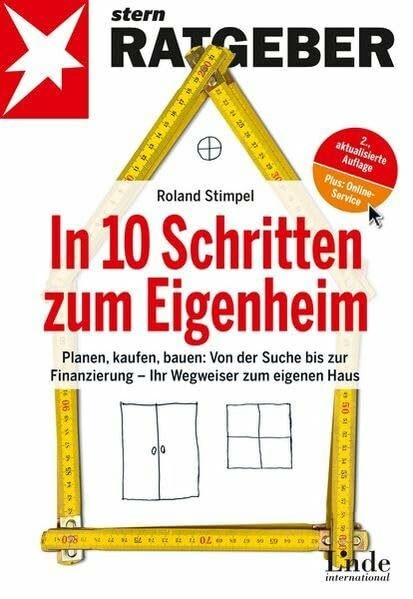 In 10 Schritten zum Eigenheim: Planen, kaufen, bauen: Von der Suche bis zur Finanzierung - Ihr Wegweiser zum eigenen Haus (stern-Ratgeber)
