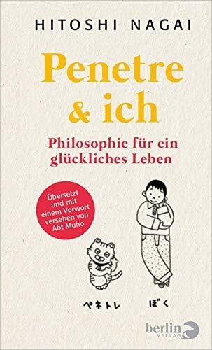 Penetre & ich: Philosophie für ein glückliches Leben | Übersetzt und mit einem Vorwort von Abt Muho | Ikigai - japanische Lebenskunst