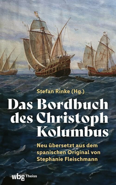 Das Bordbuch des Christoph Kolumbus: Neu übersetzt aus dem spanischen Original von Stephanie Fleischmann