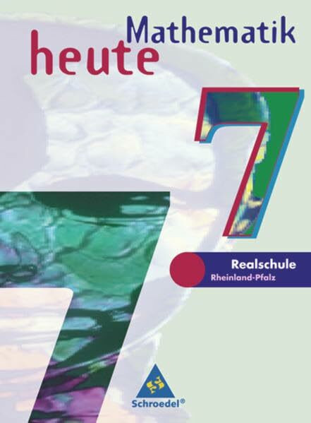 Mathematik heute - Ausgabe 1997 Realschulen Rheinland-Pfalz: Schülerband 7