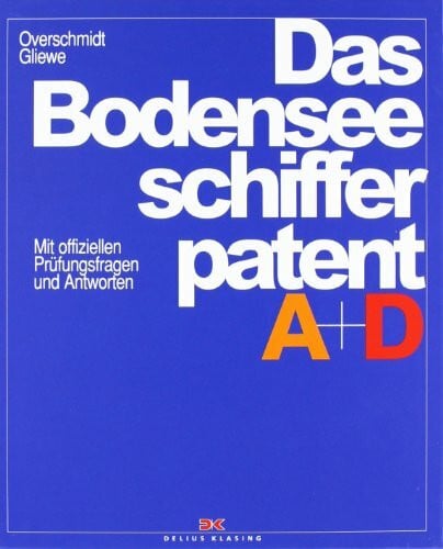 Das Bodensee-Schifferpatent A + D: Mit offiziellen Prüfungsfragen und Antworten