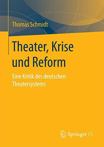 Theater, Krise und Reform: Eine Kritik des deutschen Theatersystems