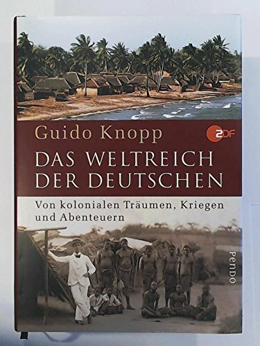 Das Weltreich der Deutschen: Von kolonialen Träumen, Kriegen und Abenteuernin Zusammenarbeit mit Anja Greulich, Alexander Hogh, Ricarda Schlosshan und Mario Sporn